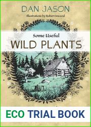 Some Useful Wild Plants: A Foraging Guide to Food and Medicine From Nature