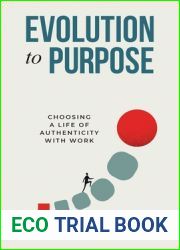 Evolution to Purpose: Choosing a Life of Authenticity with Work