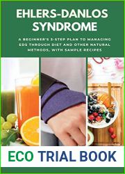 Ehlers-Danlos Syndrome: A Beginner|s 3-Step Plan to Managing EDS Through Diet and Other Natural Methods, With Sample Recipes