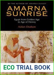 Amarna Sunrise: Egypt from Golden Age to Age of Heresy
