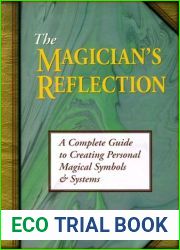 The Magician|s Reflection: A Complete Guide to Creating Personal Magical Symbols and Systems