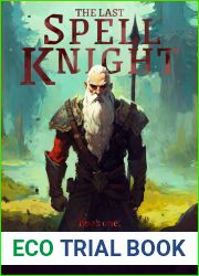 The Last Spell Knight, Book One: Purpose (The Spell Knight Trilogy, #1)