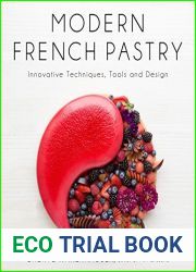 Modern French Pastry: Innovative Techniques, Tools and Design