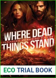 Where Dead Things Stand: A paranormal archaeology thriller (Paranormal Archaeology Division Book 2)