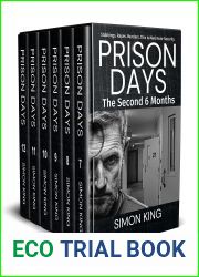 Prison Days (The Second 6 Months): A True Crime Prison Biography (Prison Days: Six Months Book 2)
