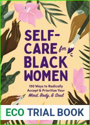 Self-Care for Black Women: 150 Ways to Radically Accept and Prioritize Your Mind, Body, and Soul (Self Care for Black Women Series)