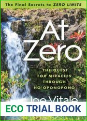 At Zero: The Final Secrets to and quot;Zero Limits and quot; the Quest for Miracles Through Ho|oponopono