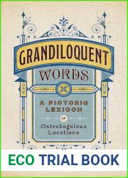 Grandiloquent Words: A Pictoric Lexicon of Ostrobogulous Locutions