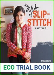 The Art of Slip-Stitch Knitting: Techniques, Stitches, Projects