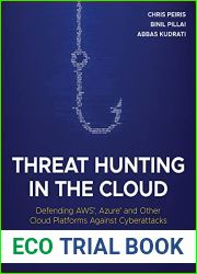 Threat Hunting in the Cloud: Defending AWS, Azure and Other Cloud Platforms Against Cyberattacks