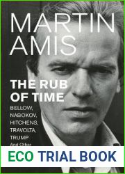 The Rub of Time: Bellow, Nabokov, Hitchens, Travolta, Trump: Essays and Reportage, 1986-2016