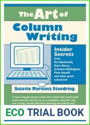 The Art of Column Writing: Insider Secrets from Art Buchwald, Dave Barry, Arianna Huffington, Pete Hamill and Other Great Columnists