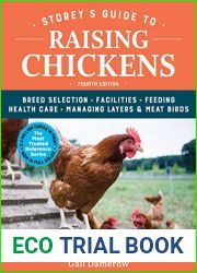 Storey|s Guide to Raising Chickens, 4th Edition: Breed Selection, Facilities, Feeding, Health Care, Managing Layers and Meat Birds (Storey|s Guide to Raising)
