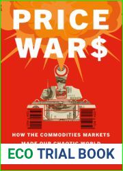 Price Wars: How the Commodities Markets Made Our Chaotic World