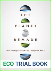 The Planet Remade: How Geoengineering Could Change the World
