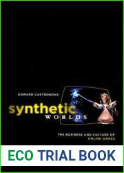 Synthetic Worlds: The Business and Culture of Online Games