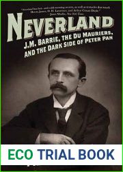Neverland: J.M. Barrie, the Du Mauriers, and the Dark Side of Peter Pan