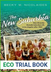 The New Suburbia: How Diversity Remade Suburban Life in Los Angeles after 1945