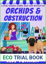 Orchids and Obstructions: A Petal Pushers Flower Shop Cozy Mystery Book 2