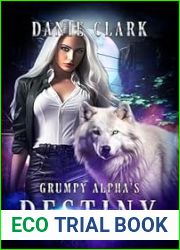 Grumpy Alpha|s Destiny: An Opposite Attract, Enemies to Lovers, Fated Mate Shifter Romance