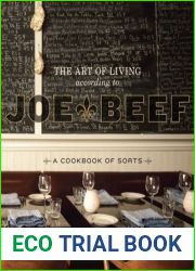 The Art of Living According to Joe Beef: A Cookbook of Sorts