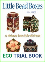 Little Bead Boxes: 12 Miniature Containers Built with Beads