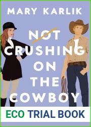 Not Crushing on the Cowboy: A Coming of Age Romance