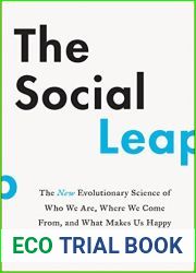 The Social Leap: The New Evolutionary Science of Who We Are, Where We Come From, and What Makes Us Happy