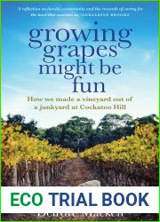 Growing Grapes Might be Fun: How we made a vineyard out of a junkyard at Cockatoo Hill