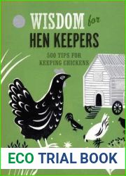 Wisdom for Hen Keepers: 500 Tips for Keeping Chickens