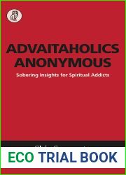 Advaitaholics Anonymous: Sobering Insights for Spiritual Addicts