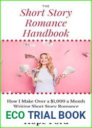 The Short Story Romance Handbook: How I Make Over $1,000 a Month Writing Short Story Romance (and it only took me 3 months)