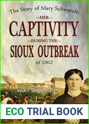 The Story of Mary Schwandt: Her Captivity During the Sioux Outbreak of 1862