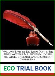 Walton|s Lives of Dr. John Donne: Sir Henry Wotton, Mr. Richard Hooker, Mr. George Herbert, and Dr. Robert Sanderson