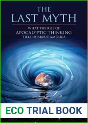 The Last Myth: What the Rise of Apocalyptic Thinking Tells Us about America