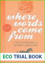 Where Words Come From: A Dictionary of Word Origins