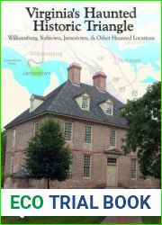 Virginia|s Haunted Historic Triangle: Williamsburg, Yorktown, Jamestown, and Other Haunted Locations
