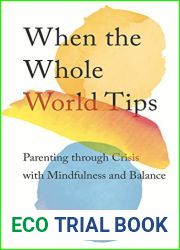When the Whole World Tips: Parenting through Crisis with Mindfulness and Balance