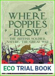 Where Poppies Blow: The British Soldier, Nature, the Great War