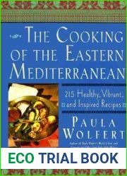 The Cooking of the Eastern Mediterranean: 215 Healthy, Vibrant, and Inspired Recipes