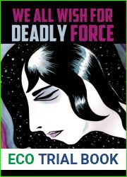 We All Wish For Deadly Force
