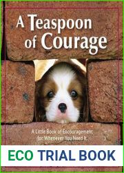 A Teaspoon of Courage: A Little Book of Encouragement for Whenever You Need It