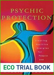 Psychic Protection: Creating Positive Energies for People and Places