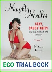Naughty Needles: Sexy, Saucy Knits for the Bedroom and Beyond (Potter Craft)