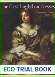 The First English Actresses: Women and Drama, 1660-1700