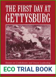 The First Day at Gettysburg: Essays on Confederate and Union Leadership