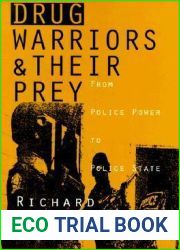 Drug Warriors and Their Prey: From Police Power to Police State