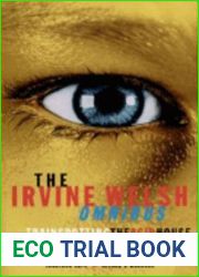 The Irvine Welsh Omnibus: Trainspotting The Acid House Marabou Stork Nightmares