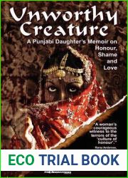 Unworthy Creature: A Punjabi Daughter|s Memoir of Honour, Shame and Love