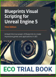 Blueprints Visual Scripting for Unreal Engine 5: Unleash the true power of Blueprints to create impressive games and applications in UE5, 3rd Edition